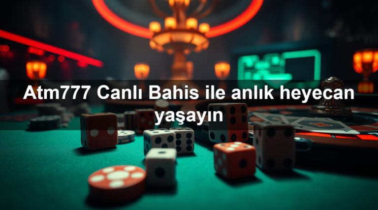 Atm777 Canlı Bahis ile anlık heyecan yaşayın