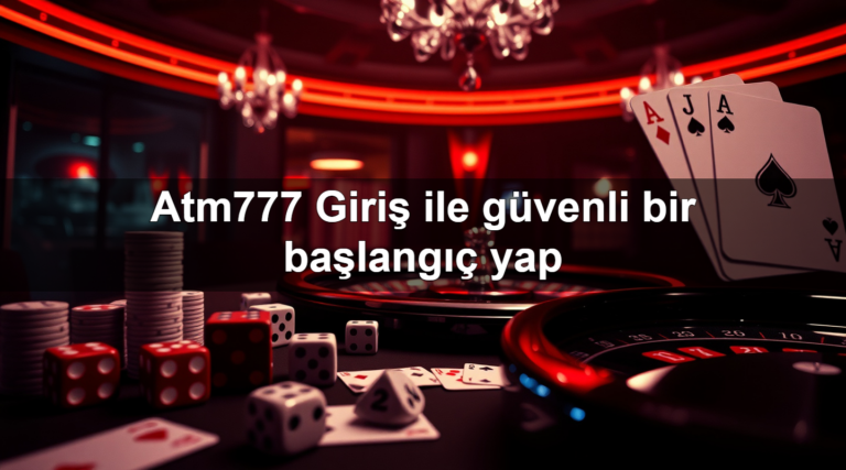 Atm777 Giriş ile güvenli bir başlangıç yap