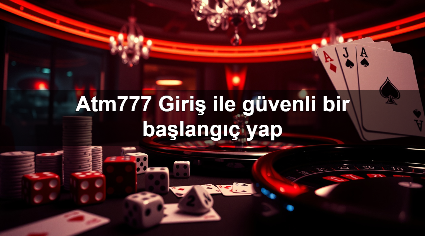 atm777 giri ile g venli bir ba lang yap 1783708515329