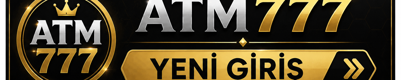 Atm777 Yeni Giriş